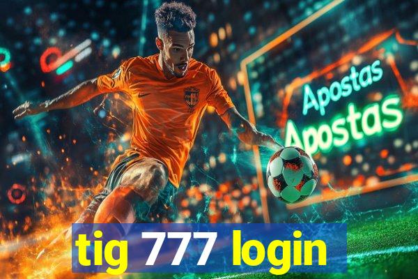 tig 777 login